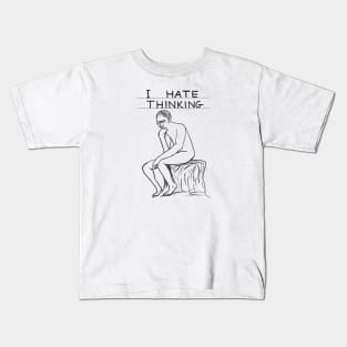 I Hate Thinking Kids T-Shirt